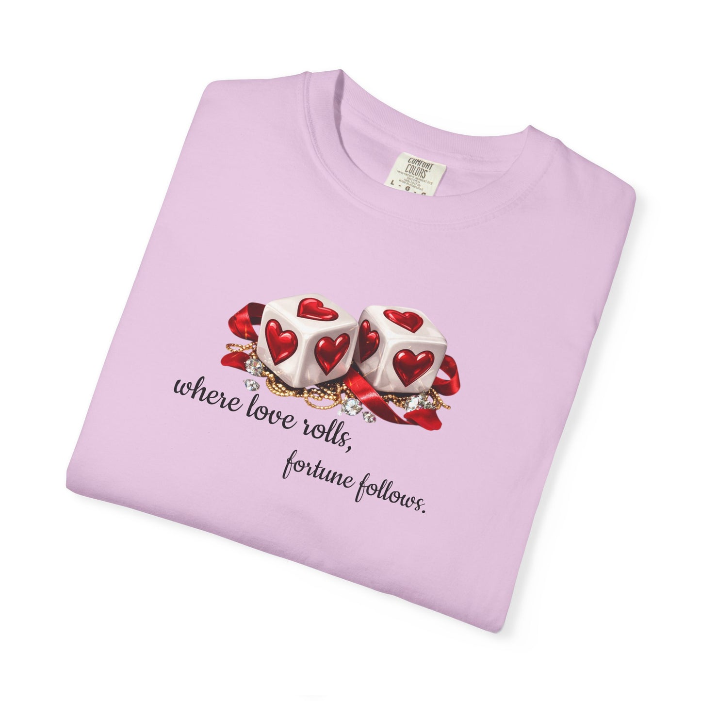 When Love Rolls, Fortune Follows T-Shirt — Positive Message Graphic Tee