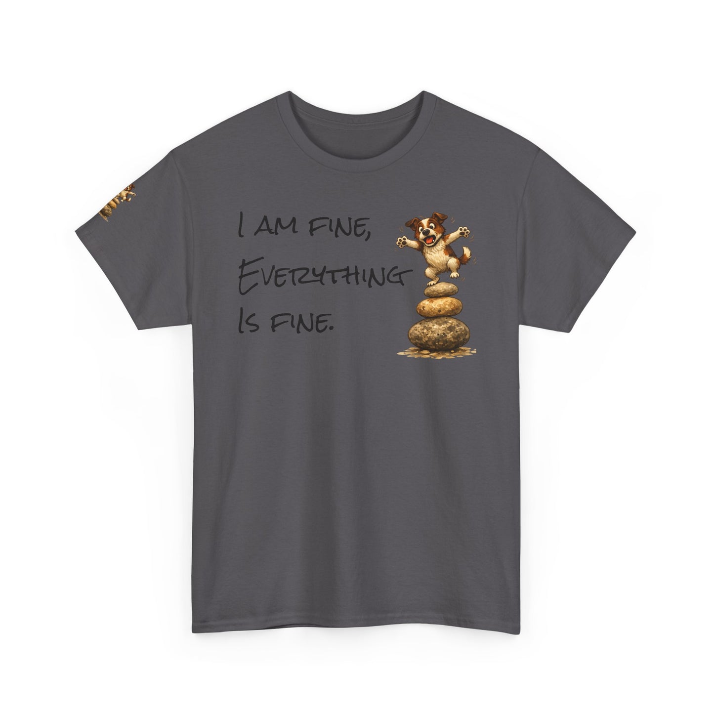 I Am Fine Everything Is Fine T-Shirt — Funny Dog Balancing Graphic Tee