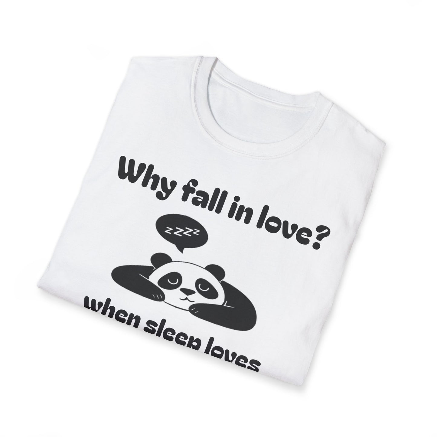 Panda Sleep Tee — “Why fall in love? when sleep loves you back?” Cute Nap-Lover T-Shirt