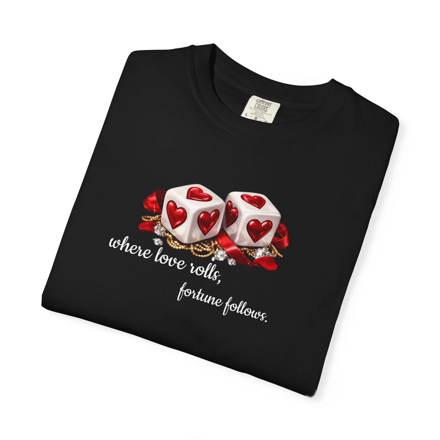 When Love Rolls, Fortune Follows T-Shirt — Positive Message Graphic Tee
