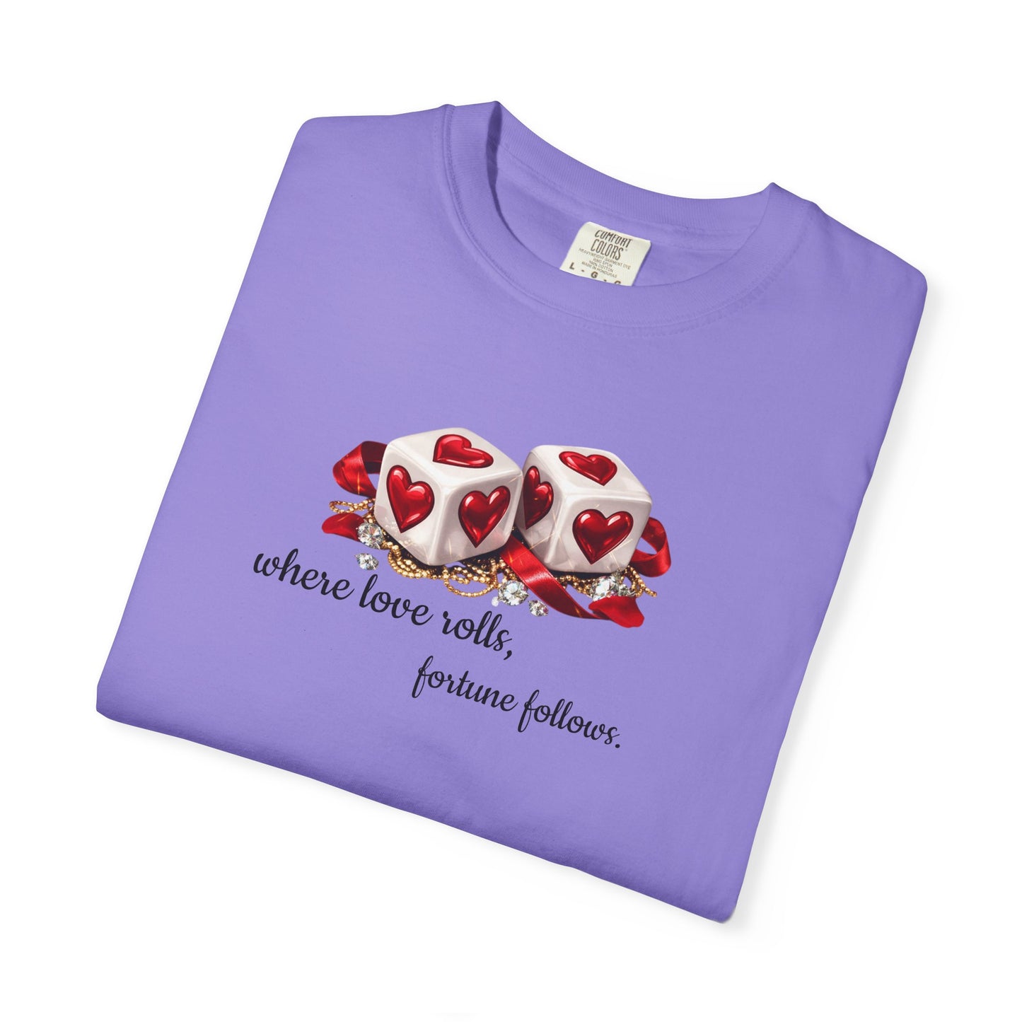 When Love Rolls, Fortune Follows T-Shirt — Positive Message Graphic Tee
