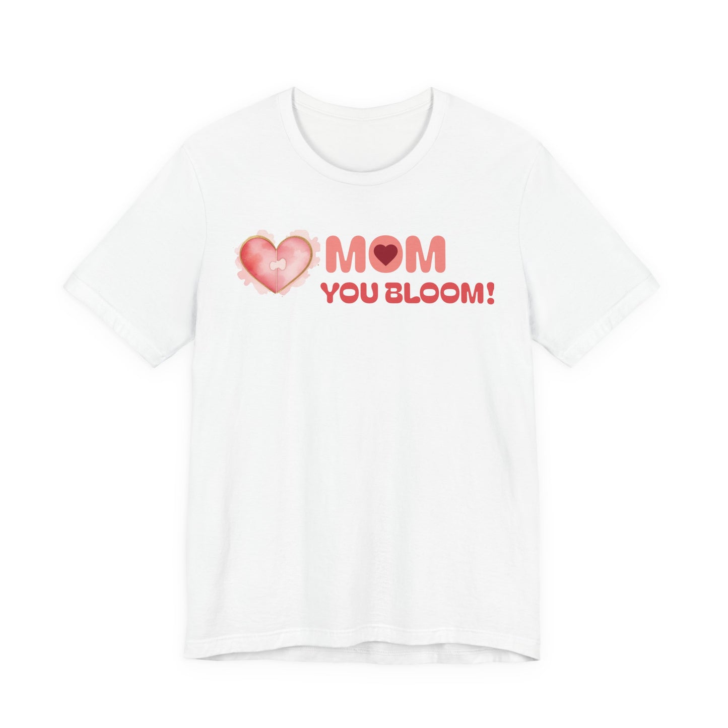 Mom You Bloom Unisex Jersey Short Sleeve Tee