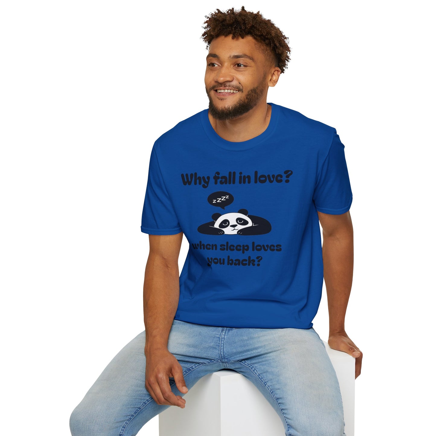 Panda Sleep Tee — “Why fall in love? when sleep loves you back?” Cute Nap-Lover T-Shirt