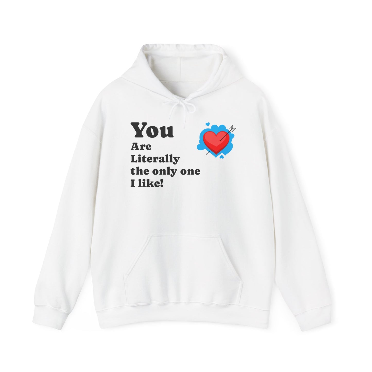 You Are Literally the Only One I Like Hoodie – Cute Heart Valentine Sweatshirt