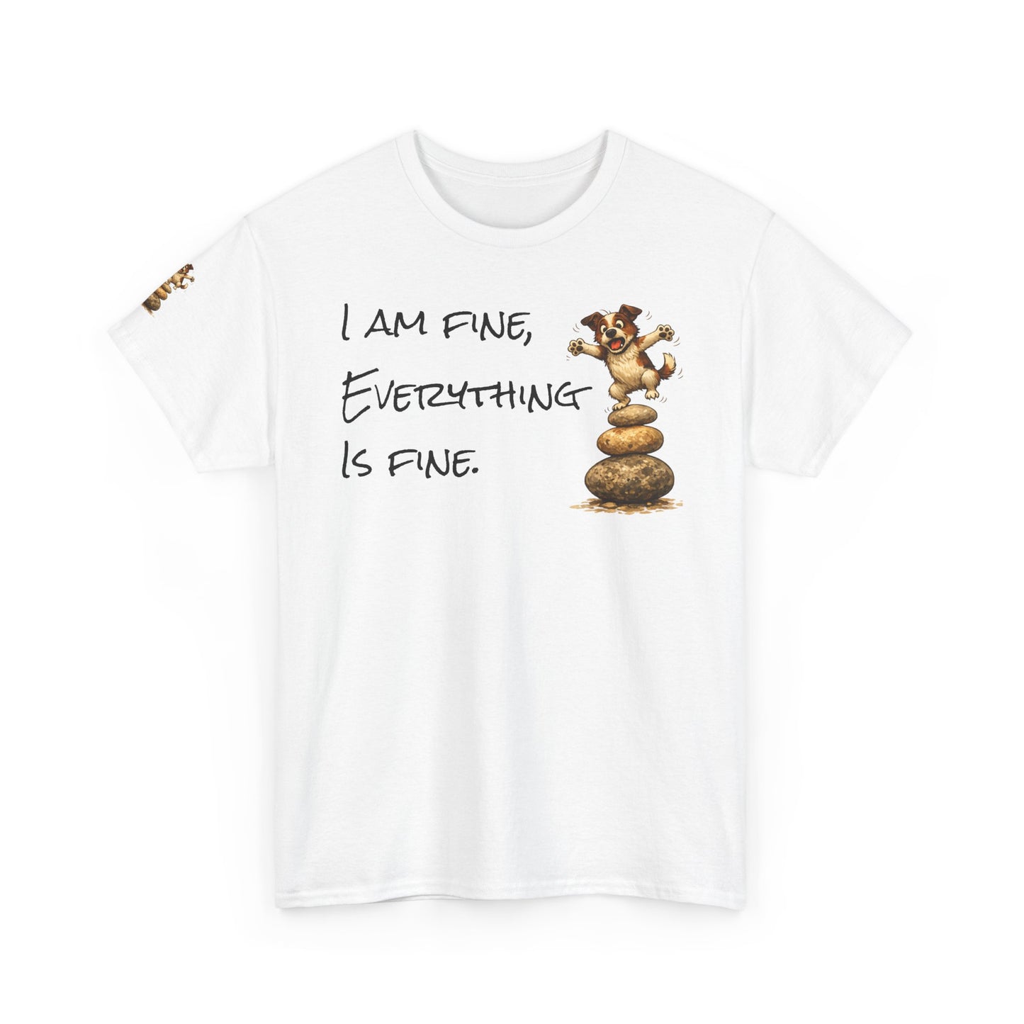 I Am Fine Everything Is Fine T-Shirt — Funny Dog Balancing Graphic Tee