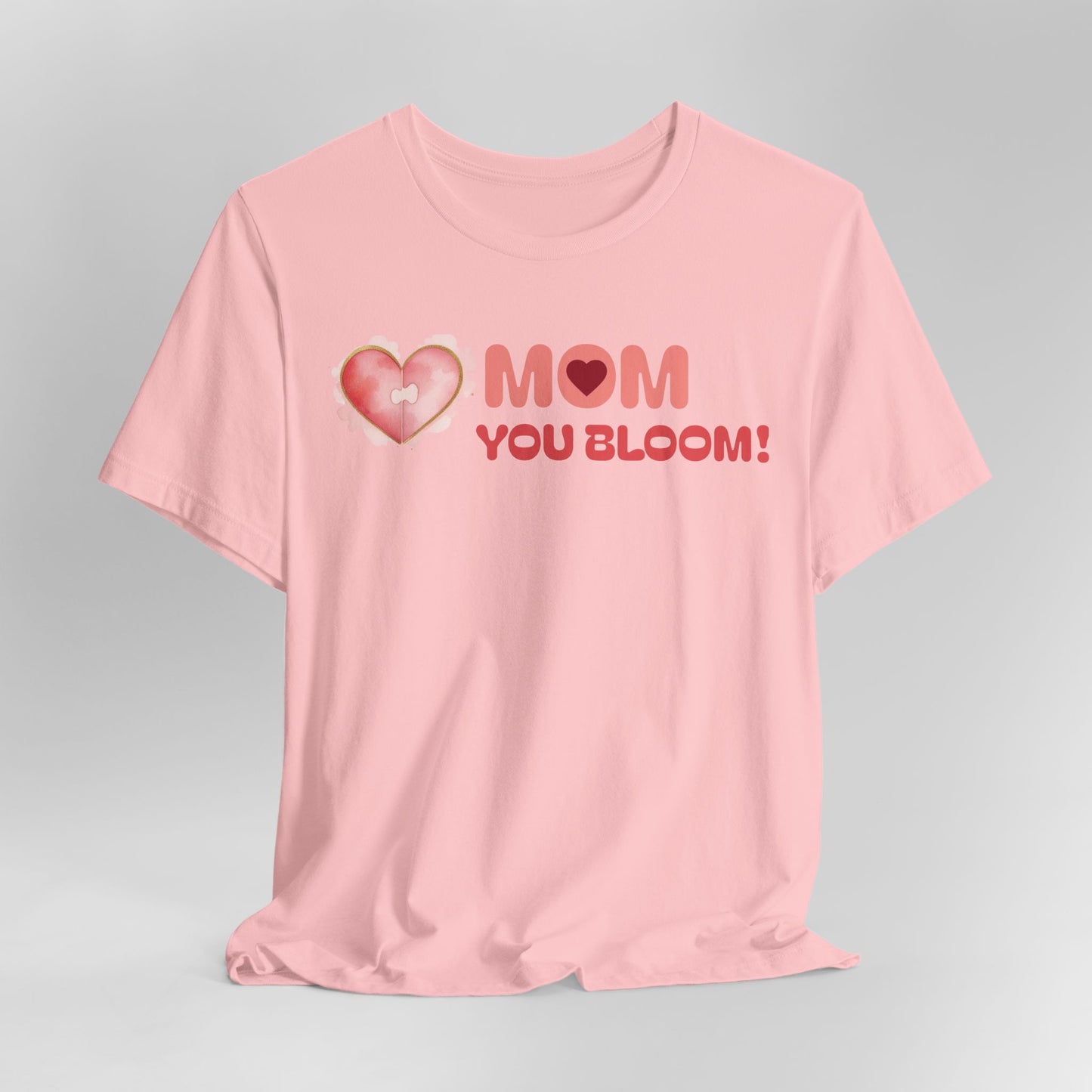 Mom You Bloom Unisex Jersey Short Sleeve Tee
