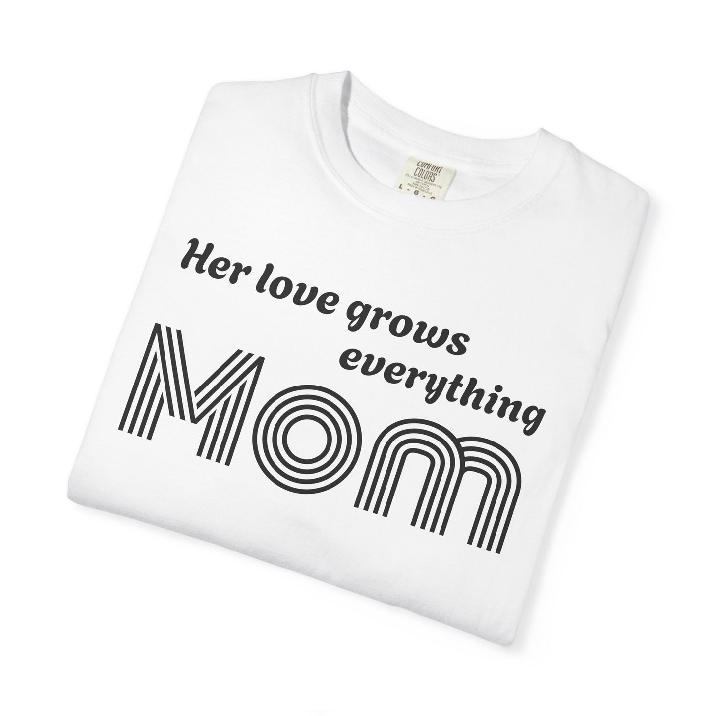Mom T-Shirt — “Her Love Grows Everything” Retro Mom Tee for Mother's Day